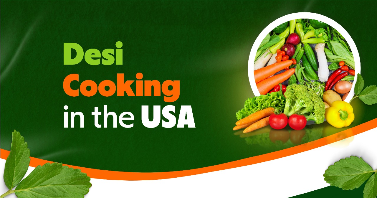 desi cooking in usa