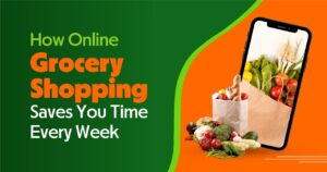 How Online Grocery Shopping Saves Your Time Every Week