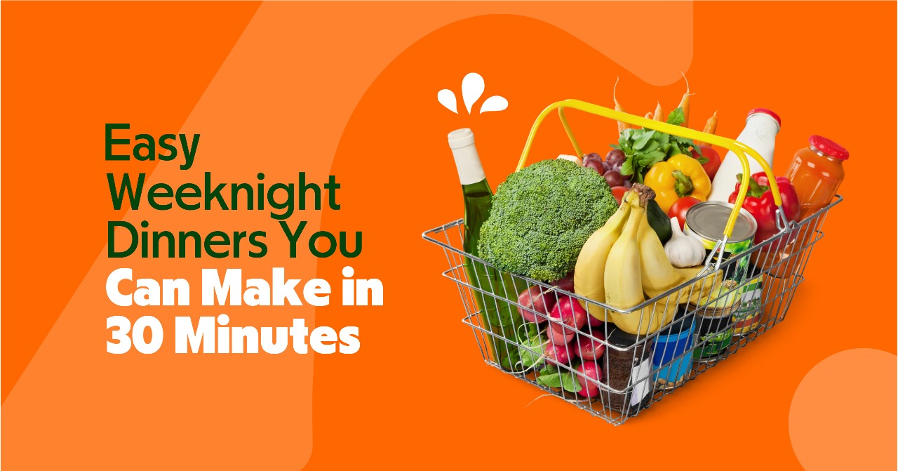 Easy Weeknight Dinners You Can Make in 30 Minutes